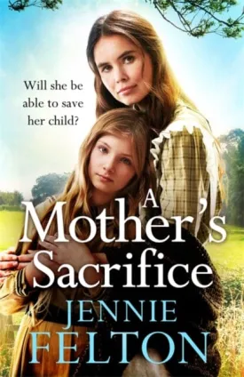 A Mother's Sacrifice  by Jennie Felton